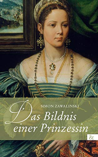 Das Bildnis einer Prinzessin: Roman