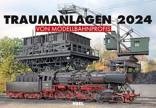 Traumanlagen von Modellbahnprofis Kalender 2024: Wandkalender für Modelleisenbahn-Fans. 12 wunderschöne Anlagen perfekt in Szene gesetzt