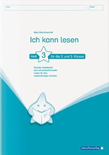 Ich kann lesen 3 - Schülerarbeitsheft für die 2. und 3. Klasse: Mein Sternchenheft zum sinnentnehmenden Lesen für das selbstständige Arbeiten: ... Lesen für das selbstständige Arbeiten