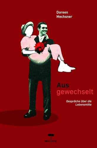 Ausgewechselt: Gespräche über die Lebensmitte