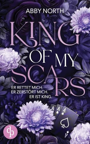 King of My Scars: Er rettet mich. Er zerstört mich. Er ist King. Eine leidenschaftliche Romantic Suspense (Kingdom, Band 1)