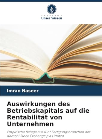 Auswirkungen des Betriebskapitals auf die Rentabilität von Unternehmen: Empirische Belege aus fünf Fertigungsbranchen der Karachi Stock Exchange pvt Limited