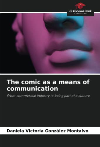 The comic as a means of communication: From commercial industry to being part of a culture