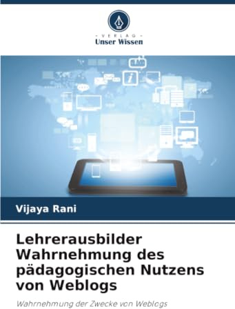 Lehrerausbilder Wahrnehmung des pädagogischen Nutzens von Weblogs: Wahrnehmung der Zwecke von Weblogs