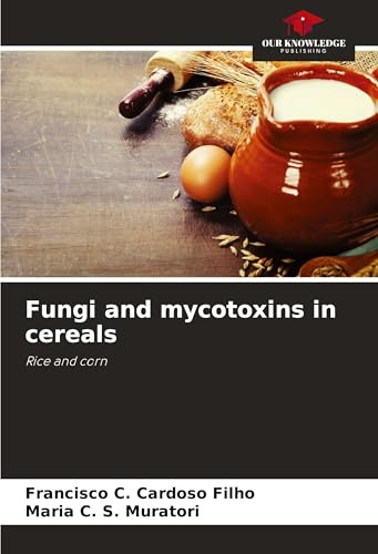 Fungi and mycotoxins in cereals: Rice and corn