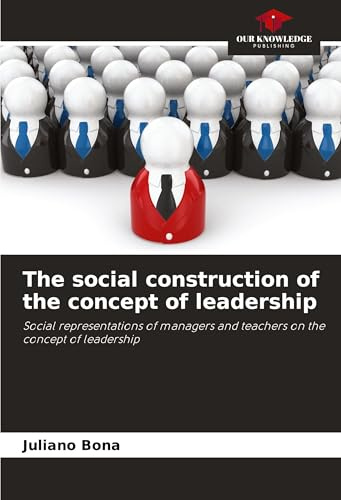 The social construction of the concept of leadership: Social representations of managers and teachers on the concept of leadership