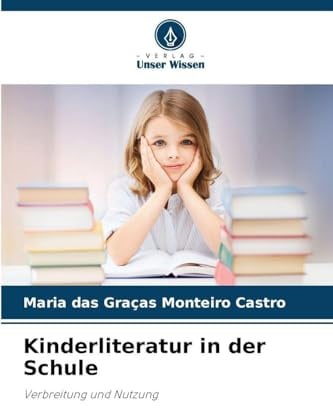 Kinderliteratur in der Schule: Verbreitung und Nutzung