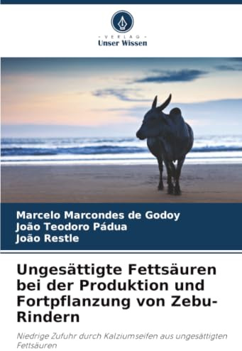 Ungesättigte Fettsäuren bei der Produktion und Fortpflanzung von Zebu-Rindern: Niedrige Zufuhr durch Kalziumseifen aus ungesättigten Fettsäuren