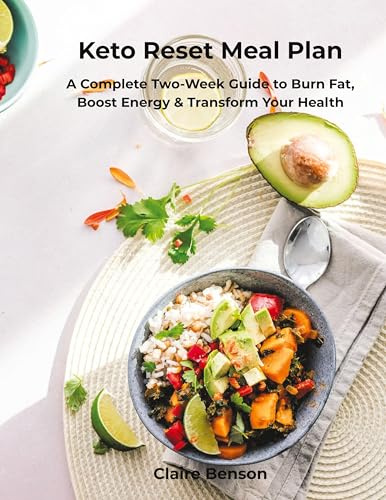 Keto Reset Meal Plan: A Complete Two-Week Guide to Burn Fat, Boost Energy & Transform Your Health
