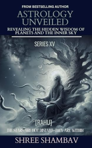 ASTROLOGY UNVEILED: Revealing the Hidden Wisdom of Planets and the Inner Sky Series XV
