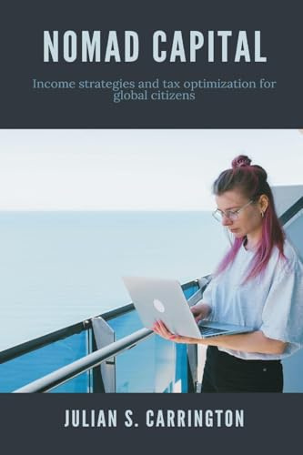 Nomad Capital Income strategies and tax optimization for global citizens