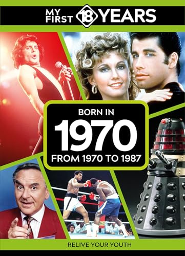 My First 18 Years - Born in 1970: From 1970 to 1987 (My First 18 Years Series)