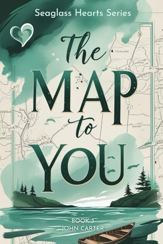 The Map to You: Seaglass Hearts Series