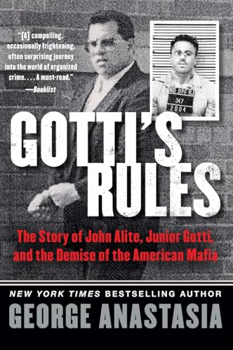 Gotti's Rules: The Story of John Alite, Junior Gotti, and the Demise of the American Mafia – A Mob Insider's Exposé of Murders, Leadership Secrets, and Treachery Inside the Gambino Underworld