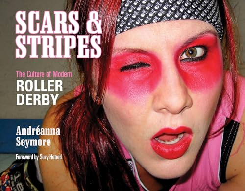 Scars & Stripes: The Culture of Modern Roller Derby