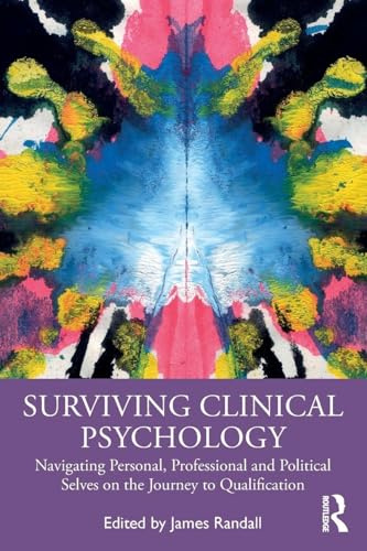 Surviving Clinical Psychology: Navigating Personal, Professional and Political Selves on the Journey to Qualification
