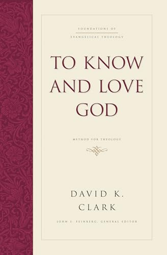 To Know and Love God: Method for Theology (Hardcover) (Foundations of Evangelical Theology)