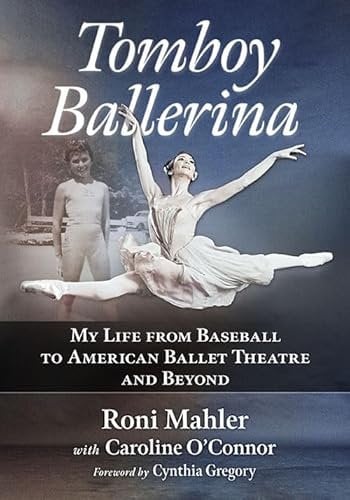 Tomboy Ballerina: My Life from Baseball to American Ballet Theatre and Beyond