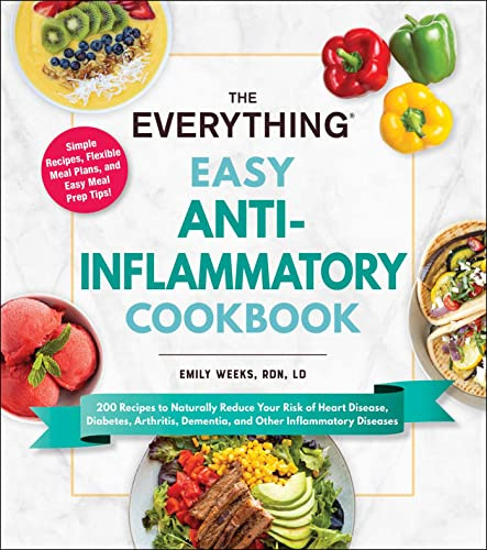 The Everything Easy Anti-Inflammatory Cookbook: 200 Recipes to Naturally Reduce Your Risk of Heart Disease, Diabetes, Arthritis, Dementia, and Other Inflammatory Diseases (Everything® Series)