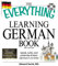 The Everything Learning German Book: Speak, write, and understand basic German in no time (Everything® Series)