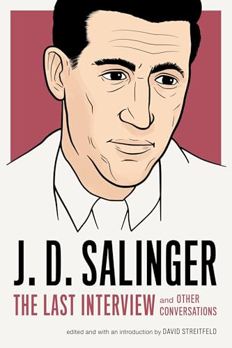J.D. Salinger: The Last Interview: And Other Conversations