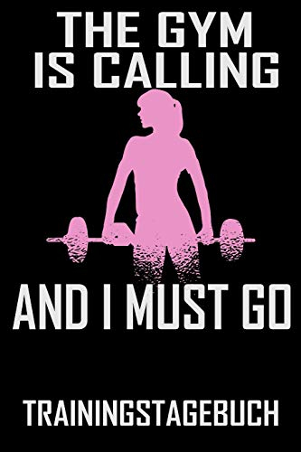 The GYM is calling and I must go - Trainingstagebuch: DIN A5 Trainingstagebuch / Fitnessplaner für Krafttraining / Cardio im Fitness-Studio mit Erfolgskontrolle, Jahreskalender, Platz für Notizen