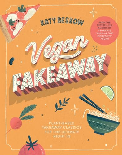 Vegan Fakeaway: Plant-based takeaway classics for the ultimate night in