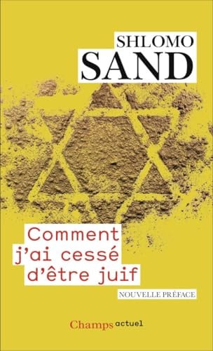 Comment j'ai cessé d'être juif: Un regard israélien