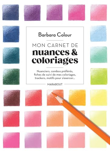 Mon carnet de nuances & coloriages: Bullet journal de coloriage