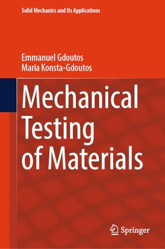 Mechanical Testing of Materials (Solid Mechanics and Its Applications, 275)