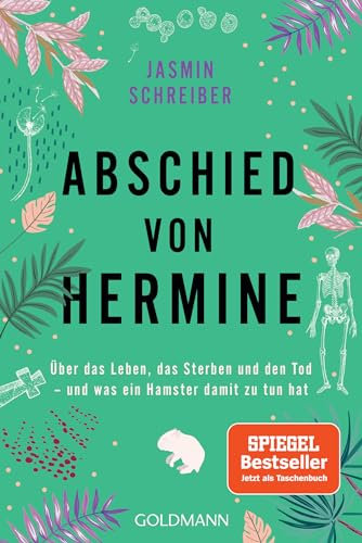 Abschied von Hermine: Über das Leben, das Sterben und den Tod – und was ein Hamster damit zu tun hat - Von der Autorin des Bestsellers „Marianengraben“