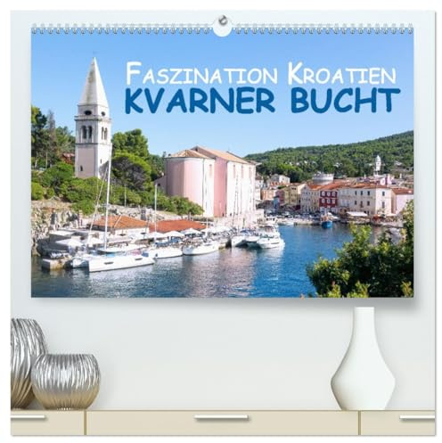 Faszination Kroatien – Kvarner Bucht (hochwertiger Premium Wandkalender 2026 DIN A2 quer), Kunstdruck in Hochglanz: Hanna Wagner zeigt Monat für Monat ... Seiten der Kvarner Bucht. (CALVENDO Orte)