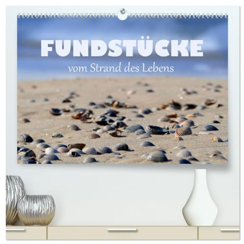 Fundstücke vom Strand des Lebens (hochwertiger Premium Wandkalender 2026 DIN A2 quer), Kunstdruck in Hochglanz: Ausgewählte Lebensweisheiten und stimmungsvolle Bilder (CALVENDO Menschen)