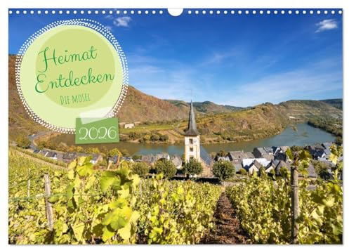 Heimat Entdecken - Die Mosel (Wandkalender 2026 DIN A3 quer), CALVENDO Monatskalender