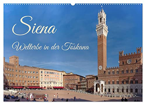 Siena - Welterbe in der Toskana (Wandkalender 2026 DIN A2 quer), CALVENDO Monatskalender: Siens gilt als eine der schönsten Städte der Toskana und Italiens. (CALVENDO Orte)