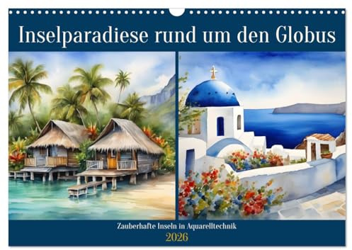 Inselparadiese rund um den Globus (Wandkalender 2026 DIN A3 quer), CALVENDO Monatskalender: Zauberhafte Inseln in Aquarelltechnik (CALVENDO Orte)