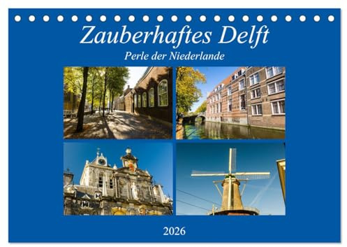 Zauberhaftes Delft - Perle der Niederlande (Tischkalender 2026 DIN A5 quer), CALVENDO Monatskalender: Ein romantischer Spaziergang durch das herbstliche Delft. (CALVENDO Orte)