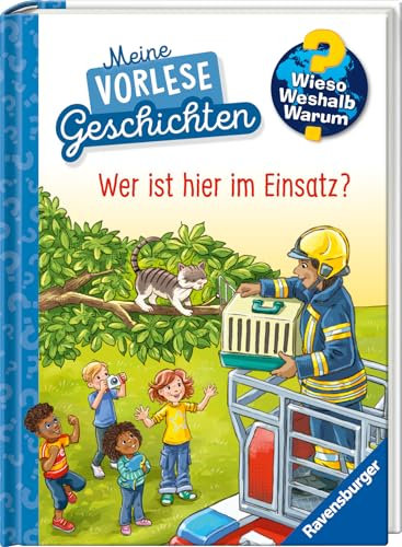 Wieso? Weshalb? Warum? Meine Vorlesegeschichten, Band 3 - Wer ist hier im Einsatz? (Sachgeschichten ab 4 Jahre) (Meine Vorlesegeschichten, 3)