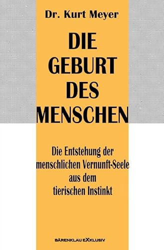Die Geburt des Menschen – Die Entstehung der menschlichen Vernunft-Seele aus dem tierischen Instinkt