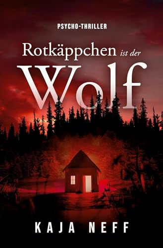 Rotkäppchen ist der Wolf: Psychothriller