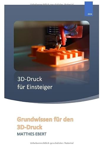 3D-Druck für Einsteiger: Grundwissen für den 3D-Druck