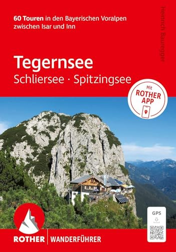 ROTHER Wanderführer Tegernsee, Schliersee, Spitzingsee. 60 Touren in den Bayerischen Voralpen zwischen Isar und Inn: Inkl. Rother App und GPS-Tracks zum Download