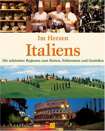 Im Herzen Italiens: Die schönsten Regionen zum Reisen, Schlemmen und Geniessen (Sconto bei Bucher)