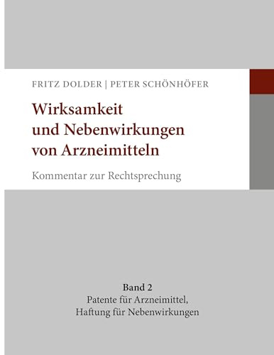 Wirksamkeit und Nebenwirkungen von Arzneimitteln: Band 2. Nachweis der Wirksamkeit bei Patenten für Arzneimittel, Haftung für Nebenwirkungen von Arzneimitteln