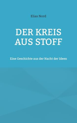 Der Kreis aus Stoff: Eine Geschichte aus der Nacht der Ideen