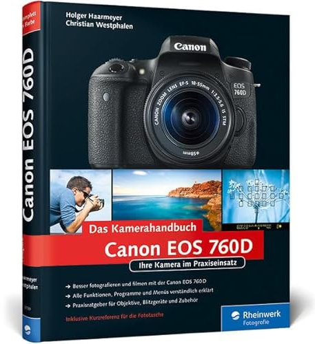 Canon EOS 760D. Das Kamerahandbuch: Ihre Kamera im Praxiseinsatz