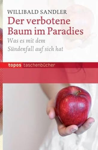 Der verbotene Baum im Paradies: Was es mit dem Sündenfall auf sich hat (Topos Taschenbücher)