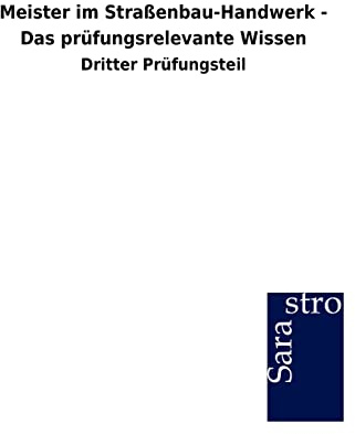Meister im Straßenbau-Handwerk - Das prüfungsrelevante Wissen: Dritter Prüfungsteil