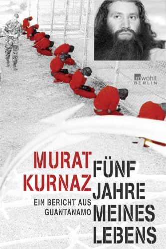 Fünf Jahre meines Lebens: Ein Bericht aus Guantanamo