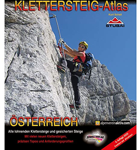 KLETTERSTEIG-ATLAS ÖSTERREICH: Alle lohnenden Klettersteige - von leicht bis extrem schwierig & interessante gesicherte Steige & Überschreitungen - in einem Band !